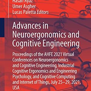 Advances in Neuroergonomics and Cognitive Engineering: Proceedings of the AHFE 2021 Virtual Conferences on Neuroergonomics and Cognitive Engineering, … (Lecture Notes in Networks and Systems, 259) (Original PDF from Publisher)