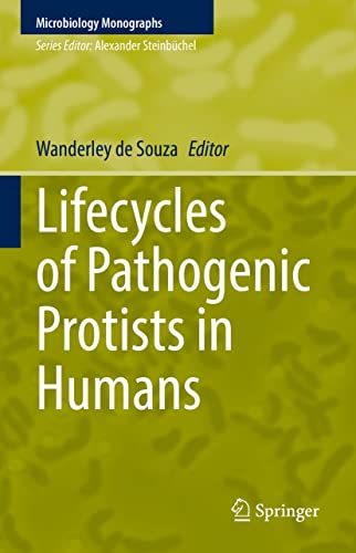 Lifecycles of Pathogenic Protists in Humans (Microbiology Monographs, 35) (Original PDF from Publisher)