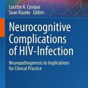 Neurocognitive Complications of HIV-Infection: Neuropathogenesis to Implications for Clinical Practice (Original PDF from Publisher)