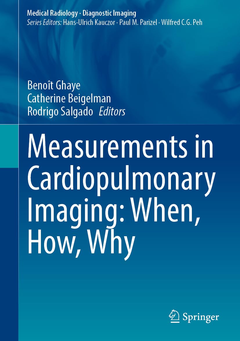 Measurements in Cardiopulmonary Imaging: When, How, Why (Medical Radiology), 2024th Edition (EPUB)