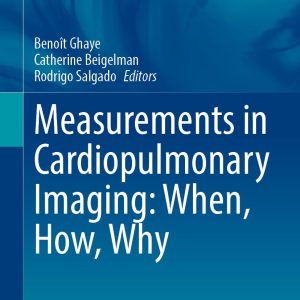 Measurements in Cardiopulmonary Imaging: When, How, Why (Medical Radiology), 2024th Edition (Original PDF from Publisher)