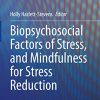 Biopsychosocial Factors of Stress, and Mindfulness for Stress Reduction (Original PDF from Publisher)
