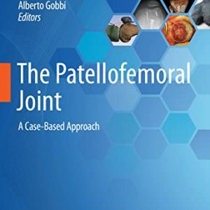 The Patellofemoral Joint: A Case-Based Approach (Original PDF from Publisher)