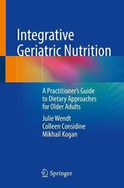 Integrative Geriatric Nutrition: A Practitioner’s Guide to Dietary Approaches for Older Adults (Original PDF from Publisher)