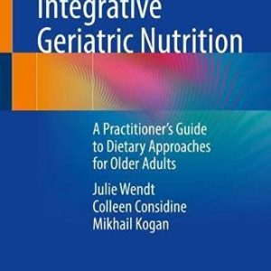 Integrative Geriatric Nutrition: A Practitioner’s Guide to Dietary Approaches for Older Adults (Original PDF from Publisher)
