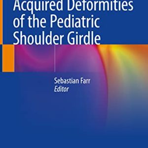 Congenital and Acquired Deformities of the Pediatric Shoulder Girdle (Original PDF from Publisher)