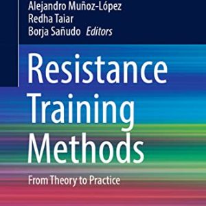 Resistance Training Methods: From Theory to Practice (Lecture Notes in Bioengineering) (Original PDF from Publisher)