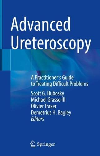 Advanced Ureteroscopy: A Practitioner’s Guide to Treating Difficult Problems (Original PDF from Publisher)