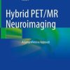 Hybrid PET/MR Neuroimaging: A Comprehensive ApproachNEU (Original PDF from Publisher)