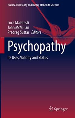 Psychopathy: Its Uses, Validity and Status (History, Philosophy and Theory of the Life Sciences, 27) (Original PDF from Publisher)