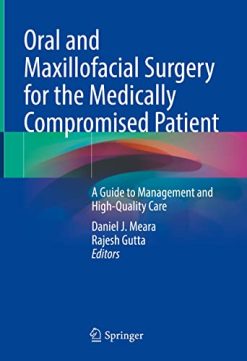 Oral and Maxillofacial Surgery for the Medically Compromised Patient: A Guide to Management and High-Quality Care (Original PDF from Publisher)