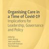 Organising Care in a Time of Covid-19: Implications for Leadership, Governance and Policy (Organizational Behaviour in Healthcare) (Original PDF from Publisher)