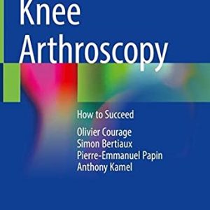 Knee Arthroscopy: How to Succeed (Original PDF from Publisher)