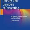 Food Addiction, Obesity, and Disorders of Overeating: An Evidence-Based Assessment and Clinical Guide (Original PDF from Publisher)
