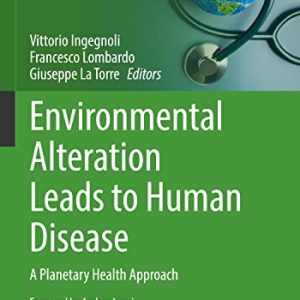 Environmental Alteration Leads to Human Disease: A Planetary Health Approach (Sustainable Development Goals Series) (Original PDF from Publisher)