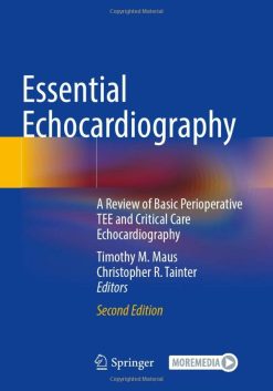 Essential Echocardiography: A Review of Basic Perioperative TEE and Critical Care Echocardiography 2e (Original PDF from Publisher)