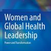 Women and Global Health Leadership: Power and Transformation (Original PDF from Publisher)