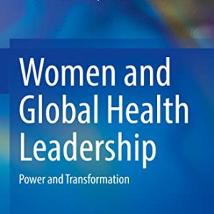 Women and Global Health Leadership: Power and Transformation (Original PDF from Publisher)