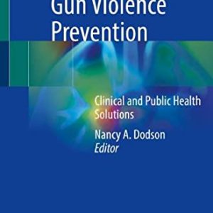 Adolescent Gun Violence Prevention: Clinical and Public Health Solutions (Original PDF from Publisher)