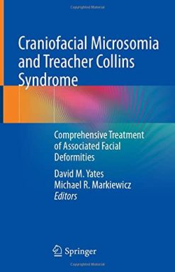 Craniofacial Microsomia and Treacher Collins Syndrome: Comprehensive Treatment of Associated Facial Deformities (Original PDF from Publisher)