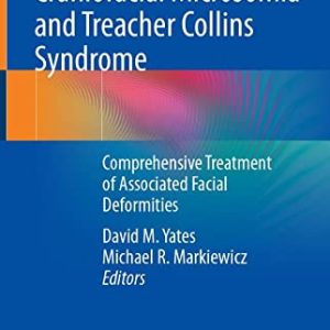 Craniofacial Microsomia and Treacher Collins Syndrome: Comprehensive Treatment of Associated Facial Deformities (Original PDF from Publisher)