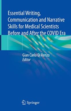 Essential Writing, Communication and Narrative Skills for Medical Scientists Before and After the COVID Era (Original PDF from Publisher)