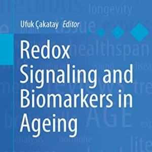 Redox Signaling and Biomarkers in Ageing (Healthy Ageing and Longevity, 15) (Original PDF from Publisher)