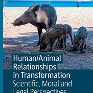 Human/Animal Relationships in Transformation: Scientific, Moral and Legal Perspectives (The Palgrave Macmillan Animal Ethics Series) (Original PDF from Publisher)