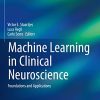 Machine Learning in Clinical Neuroscience: Foundations and Applications (Acta Neurochirurgica Supplement, 134) (Original PDF from Publisher)
