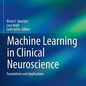 Machine Learning in Clinical Neuroscience: Foundations and Applications (Acta Neurochirurgica Supplement, 134) (Original PDF from Publisher)