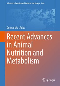 Recent Advances in Animal Nutrition and Metabolism (Advances in Experimental Medicine and Biology, 1354) (Original PDF from Publisher)