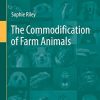 The Commodification of Farm Animals (Animal Welfare, 21) (Original PDF from Publisher)