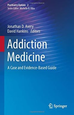 Addiction Medicine: A Case and Evidence-Based Guide (Psychiatry Update, 2) (Original PDF from Publisher)