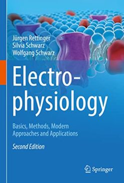 Electrophysiology: Basics, Methods, Modern Approaches and Applications, 2nd Edition (Original PDF from Publisher)