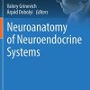 Neuroanatomy of Neuroendocrine Systems (Masterclass in Neuroendocrinology, 12) (Original PDF from Publisher)