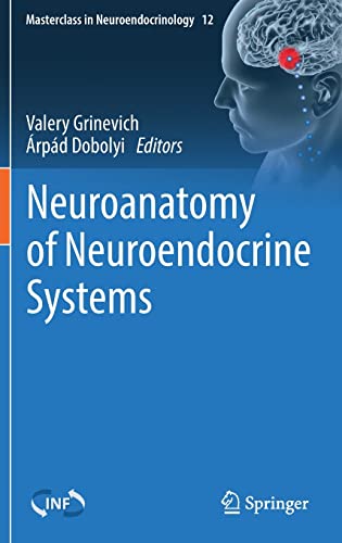 Neuroanatomy of Neuroendocrine Systems (Masterclass in Neuroendocrinology, 12) (Original PDF from Publisher)