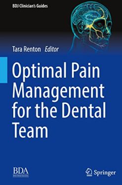 Optimal Pain Management for the Dental Team (BDJ Clinician’s Guides) (Original PDF from Publisher)