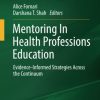 Mentoring In Health Professions Education: Evidence-Informed Strategies Across the Continuum (IAMSE Manuals) (Original PDF from Publisher)