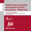 Medical Image Computing and Computer Assisted Intervention – MICCAI 2021 : 24th International Conference, Strasbourg, France, September 27–October 1, 2021, Proceedings, Part III (Original PDF from Publisher)