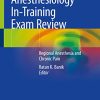 Anesthesiology In-Training Exam Review: Regional Anesthesia and Chronic Pain (Original PDF from Publisher)