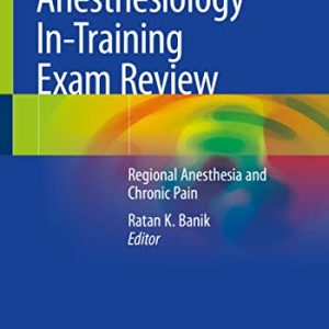 Anesthesiology In-Training Exam Review: Regional Anesthesia and Chronic Pain (Original PDF from Publisher)