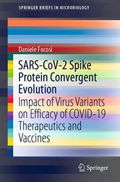SARS-CoV-2 Spike Protein Convergent Evolution: Impact of Virus Variants on Efficacy of COVID-19 Therapeutics and Vaccines (SpringerBriefs in Microbiology) (Original PDF from Publisher)