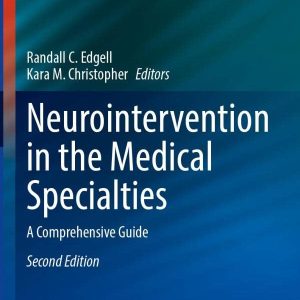 Neurointervention in the Medical Specialties: A Comprehensive Guide (Current Clinical Neurology), 2nd Edition (Original PDF from Publisher)