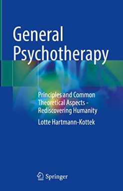 General Psychotherapy: Principles and Common Theoretical Aspects – Rediscovering Humanity (Original PDF from Publisher)