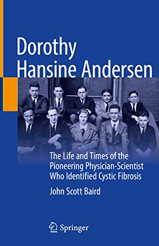 Dorothy Hansine Andersen: The Life and Times of the Pioneering Physician-Scientist Who Identified Cystic Fibrosis (Original PDF from Publisher)