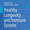 Healthy Longevity and Immune System (Healthy Ageing and Longevity, 16) (Original PDF from Publisher)
