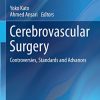 Cerebrovascular Surgery: Controversies, Standards and Advances (Advances and Technical Standards in Neurosurgery, 44) (Original PDF from Publisher)