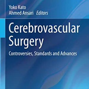 Cerebrovascular Surgery: Controversies, Standards and Advances (Advances and Technical Standards in Neurosurgery, 44) (Original PDF from Publisher)