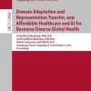 Domain Adaptation and Representation Transfer, and Affordable Healthcare and AI for Resource Diverse Global Health : Third MICCAI Workshop, DART 2021, and First MICCAI Workshop, FAIR 2021, Held in Conjunction with MICCAI 2021, Strasbourg, France, September 27 and October 1, 2021, Proceedings (Original PDF from Publisher)