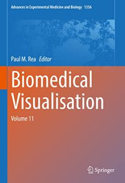 Biomedical Visualisation: Volume 11 (Advances in Experimental Medicine and Biology, 1356) (Original PDF from Publisher)